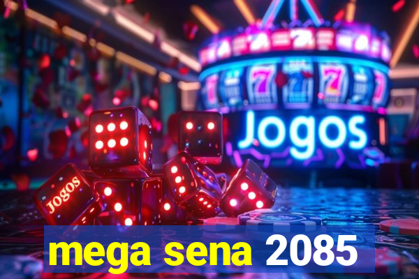 mega sena 2085